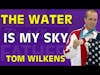 The Water Is My Sky | Tom Wilkens Interview