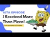 #AITA | I Received More Than Pizza!