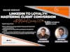 Webinar Replay- LinkedIn to Loyalty: Mastering Client Conversion
