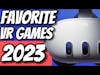 Favorite Meta Quest VR Games of 2023 - A Holiday Special