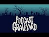 Podcast Graveyard Trailer
