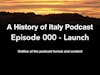 A History of Italy podcast: Episode 000 - Launch