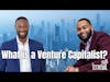 What is a Venture Capitalist ? |  Being A Black Tech Investor