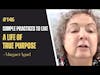 #146 Simple Practices to Live a Life of True Purpose - Margaret Agard