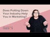 Does Putting Down Your Industry Help You in Marketing? - Rachel Klaver