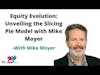 E196: Mike Moyer's Slicing Pie: A Fair and Logical Approach to Equity Distribution