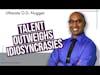 Talent Outweighs Idiosyncrasies | Ultimate O.D. Nugget