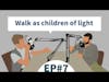 Walk as children of light|Teen Speak#7