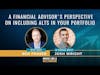 A Financial Advisor's Perspective On Including Alts In Your Portfolio With Josh Wright