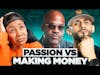 Follow The Money Or The Passion | Dame Dash Debate
