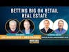 Betting Big On Retail Real Estate With Philip Block And Robert Levy
