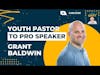 From Youth Pastor to Pro Speaker: Achieving Success Through Hard Work and Dedication | Grant Baldwin