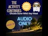 Ghosts Gone Wild: Key West (Audio Only)