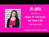 Be YOU. Episode 44 Hope & Advocacy for Your Life with Barby Ingle