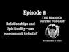Episode 8: Relationships and Spirituality - Can You Commit To Both?
