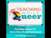 Welcome to Teaching While Queer