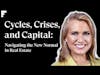 Cycles, Crises, and Capital: Navigating The New Normal in Real Estate - Nancy Lashine