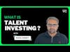 Talent Investing for Building Successful Startups | Rahul Samat
