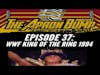 King of the Ring 1994 - APRON BUMP PODCAST - Ep 037