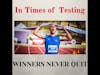 In Times of Testing, Winner's Never Quit