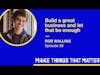 Rob Walling: Build a great business and define 