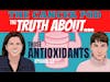 The Truth About...Those Antioxidants