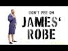 Don't Pee on James Hetfield's Robe