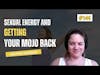 #144 Sexual Energy and Getting Your Mojo Back - Heather Shannon