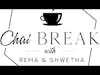Chai Break Podcast   Season 1, Episode 1
