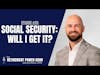 Social Security: Will you get it?