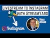 How to Livestream to Instagram Live with StreamYard - 2023 Tutorial