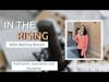 Motivation, Inspiration and Discipline | In the Rising Podcast