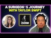 A surgeon's journey with Taylor Swift