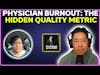 Physician burnout: the hidden quality metric