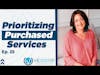 Prioritizing Purchased Services | Ep.25