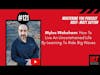 121# Myles Wakeham; How To Live an Unconstrained Life By Learning To Ride Big Waves