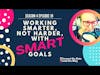 Goal Setting Reloaded: Working Smarter, Not Harder, with SMART Goals