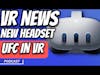 VR News - UFC in Meta Horizon Worlds, Immersed VR New Headset, Grim VR, RIP Echo VR, and More!