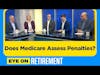 Does Medicare Always Assess Penalties?