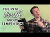 The Real Truth About Temptation