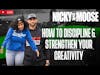 How to Discipline & Strengthen Your Creativity | Nicky And Moose Live