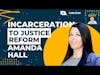 From Addiction and Incarceration to Justice Reform | Amanda Hall