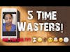 Time Wasters: Its Tues Lets talk about time!