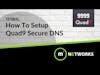 How To Setup Quad9 Secure DNS