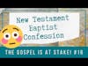 📜 New Testament Baptist Confession: The Gospel Is at Stake | BBT | Cherishing Scriptures Podcast