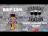 BBP 154 - Draught Season 2