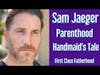 SAM JAEGER Actor PARENTHOOD HANDMAID’S TALE Interview on First Class Fatherhood