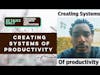 Creating System of Productivity and Being disciplined to show up