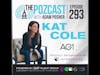 Kat Cole: Don’t Let Whatever Was Yesterday Define You- CEO @ Athletic Greens (#thepozcast E293)