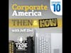 010 - Corporate America THEN & NOW with Jeff Zivi
